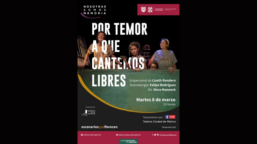 Conmemorando el DÍA INTERNACIONAL DE LA MUJER, con una función en línea de POR TEMOR A QUE CANTEMOS LIBRES.